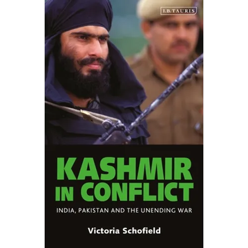 Kashmir in Conflict: India, Pakistan and the Unending War