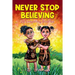 Never Stop Believing: A Collection Of 25 Short Inspiring Stories Of Amazing Girls On Growth Mindset, Teamwork, Friendship, Self Confidence And Determi