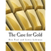 The Case for Gold (Large Print Edition): A Minority Report of the U.S. Gold Commission