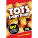 TOTS EVERYTHING Recipe Cookbook: BEST Creative Simple and Easy to Make Tater Tot Recipes at Home