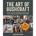 The Art of Bushcraft: A Field Guide to Preserving Traditional Skills and Reconnecting with Nature