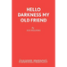 Hello Darkness My Old Friend