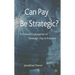 Can Pay Be Strategic?: A Critical Exploration of Strategic Pay in Practice