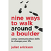 Nine Ways to Walk Around a Boulder: using communication skills to change your life