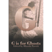 G is for Ghosts
