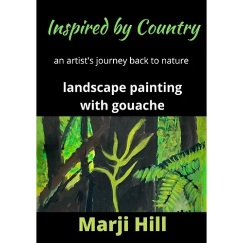 Inspired by Country: An Artist's Journey Back to Nature Landscape Painting with Gouache