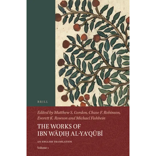 The Works of Ibn Wāḍiḥ Al-Yaʿqūbī (Volume 1): An English Translation