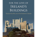 For the Love of Ireland's Buildings: Treasures from Fifty Years of the Roadstone Calendar