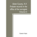 Ulster County, N.Y. probate records in the office of the surrogate, and in the county clerk's office at Kingston, N.Y.: a careful abstract and transla