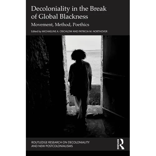 Decoloniality in the Break of Global Blackness: Movement, Method, Poethics