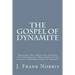 The Gospel of Dynamite: Messages That Resulted in Over 700 Conversions. Delivered to the Largest Congregations in America