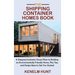 The Shipping Container Homes Book: A Shipping Container House Plans to Building an Environmentally Friendly Home, Plus Tips, and Design Ideas to Get Y