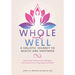 Whole and Well: A Holistic Journey to Health and Happiness: Give Love and Attention to the whole body, mind and soul to live a long, happy, healthy li
