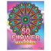 50 Flower Mandalas: Big Mandala Coloring Book for Adults 50 Images Stress Management Coloring Book For Relaxation, Meditation, Happiness a