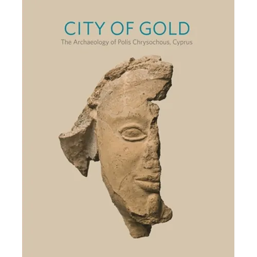 City of Gold: The Archaeology of Polis Chrysochous, Cyprus