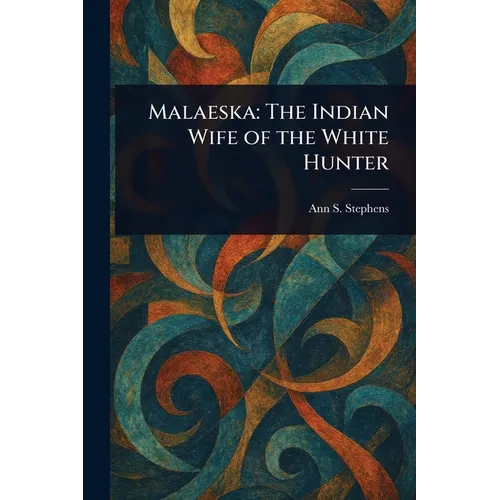 Malaeska: The Indian Wife of the White Hunter