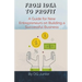 From Idea to Profit: A Guide for New Entrepreneurs on Building a Successful Business