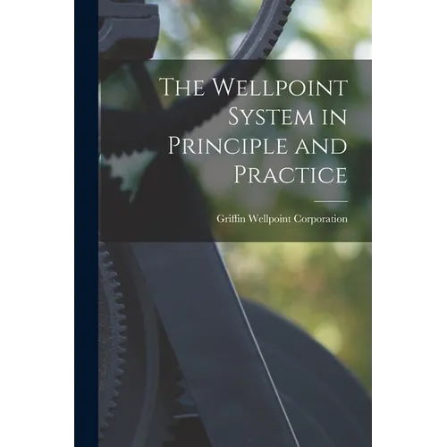 The Wellpoint System in Principle and Practice