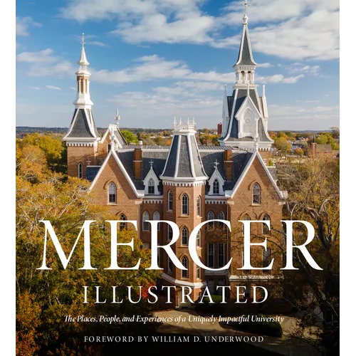 Mercer Illustrated: The Places, People, and Experiences of a Uniquely Impactful University