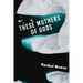 These Mothers of Gods