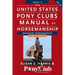 The United States Pony Clubs Manual of Horsemanship: Book 3: Advanced Horsemanship Hb - A Levels