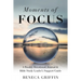 Moments of Focus: A Weekly Devotional, Journal & Bible Study Leader's Support Guide