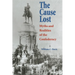 The Cause Lost: Myths and Realities of the Confederacy