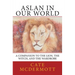 Aslan in Our World: A Companion to The Lion, the Witch, and the Wardrobe
