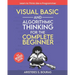 Visual Basic and Algorithmic Thinking for the Complete Beginner (3rd Edition): Learn to Think Like a Programmer