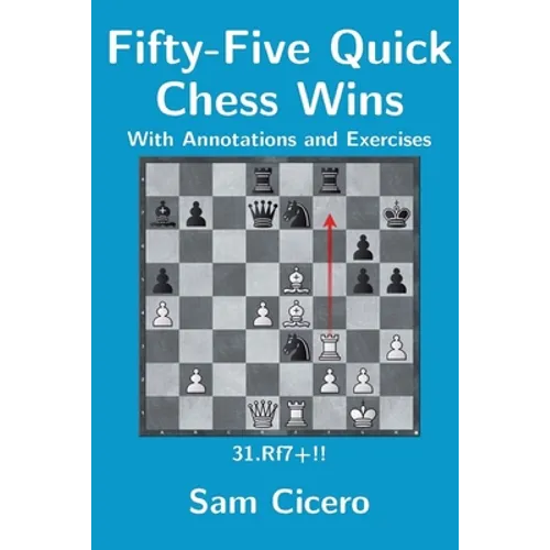 Fifty-Five Quick Chess Wins with Annotations and Exercises