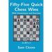 Fifty-Five Quick Chess Wins with Annotations and Exercises