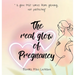 The real glow of Pregnancy: " a glow that comes from growing, not perfecting"