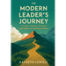 The Modern Leader's Journey: A Coach's Guide to Presence and Impact in Turbulent Times