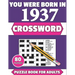You Were Born In 1937: Crossword: Enjoy Your Holiday And Travel Time With Large Print 80 Crossword Puzzles And Solutions Who Were Born In 193