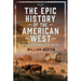 The Epic History of the American West: From the First Peoples to the Present