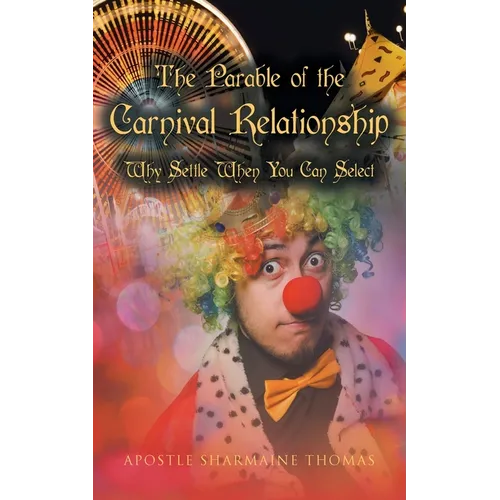 The Parable of the Carnival Relationship: Why Settle When You Can Select