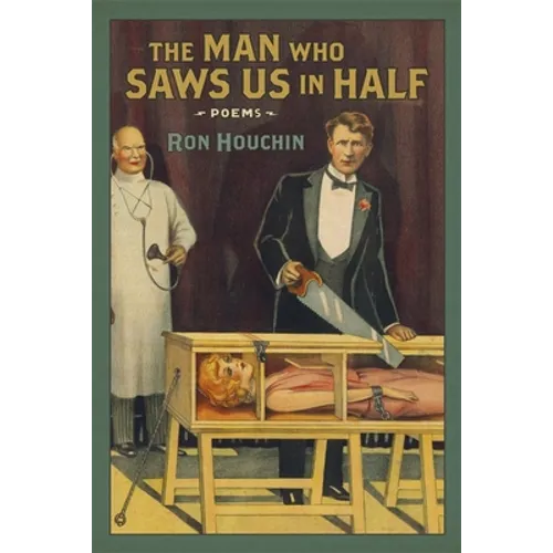The Man Who Saws Us in Half: Poems