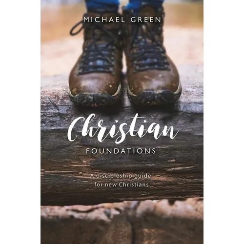Christian Foundations: A Discipleship Guide for New Christians
