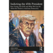 Indicting the 45th President: Boss Trump, the Gop, and What We Can Do about the Threat to American Democracy