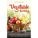 Vegetable Gardening: A Beginner's Guide to Cultivating Your Own Vegetable Garden