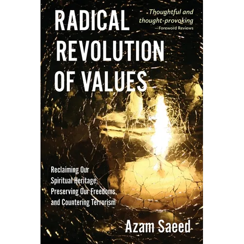 Radical Revolution of Values: Reclaiming Our Spiritual Heritage, Preserving Our Freedoms, and Countering Terrorism