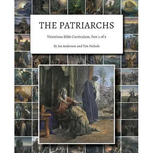 The Patriarchs: Victorious Bible Curriculum, Part 2 of 9