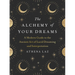 The Alchemy of Your Dreams: A Modern Guide to the Ancient Art of Lucid Dreaming and Interpretation