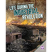 Life During the Industrial Revolution