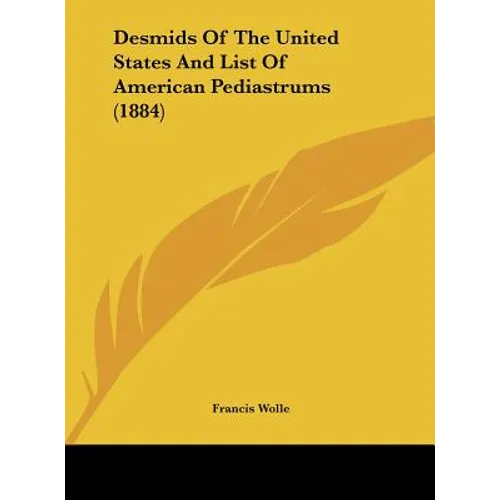 Desmids of the United States and List of American Pediastrums (1884)