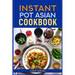 Instant Pot Asian Cookbook: Flavorful Asian-Inspired Recipes Made Easy with Your Instant Pot (2024)Flavorful Asian-Inspired Recipes Made Easy with You