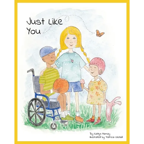 Just Like You: For Children with Cancer and their Friends