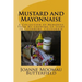 Mustard and Mayonnaise: A Collection of Memories From My Growing Up Years in Livermore, California