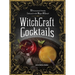 Witchcraft Cocktails: 70 Seasonal Drinks Infused with Magic & Ritual