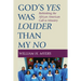 God's Yes Was Louder than My No
